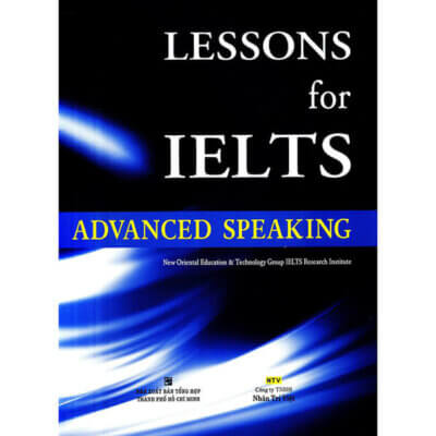 Bộ 2 cuốn LESSONS FOR IELTS WRITING & SPEAKING ADVANED (Mới Nhất)