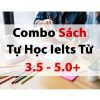 [Vip 1] Combo 1 Sách Tự Học IELTS Từ 3.5 - 5.0+ (Free Ship)