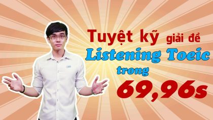 Tuyệt kỹ giải đề listening toeic trong 69.96s