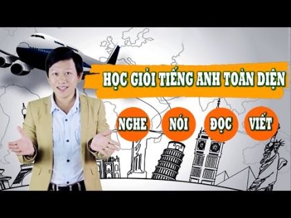 Học giỏi Tiếng Anh toàn diện: Nghe, Nói, Đọc, Viết
